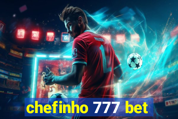 chefinho 777 bet