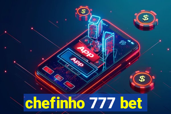 chefinho 777 bet