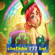 chefinho 777 bet