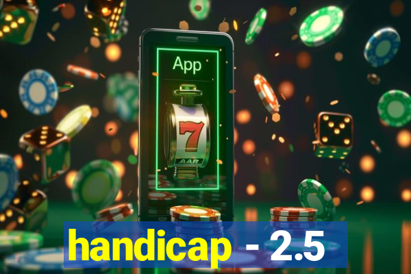 handicap - 2.5