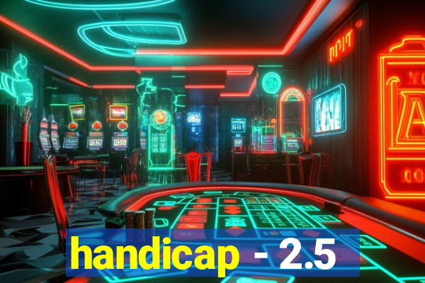 handicap - 2.5