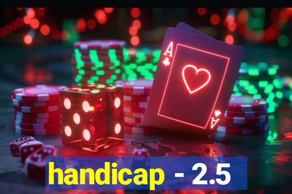 handicap - 2.5