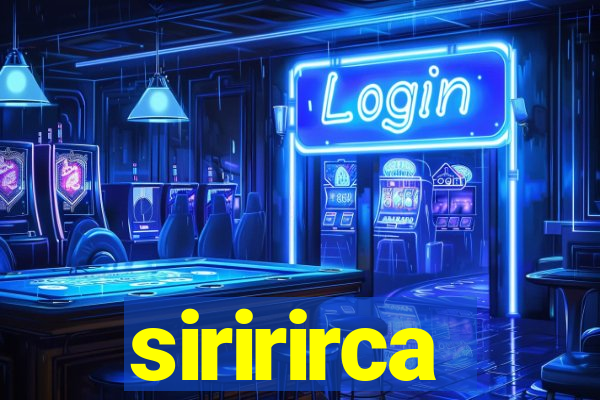 siririrca