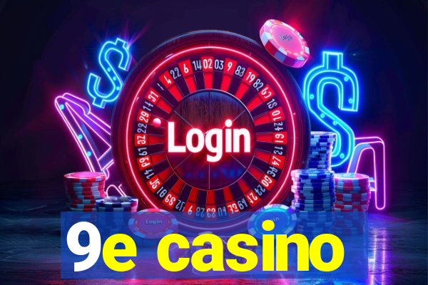 9e casino