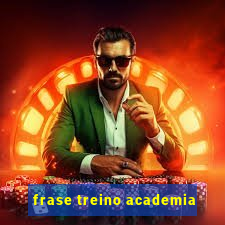 frase treino academia