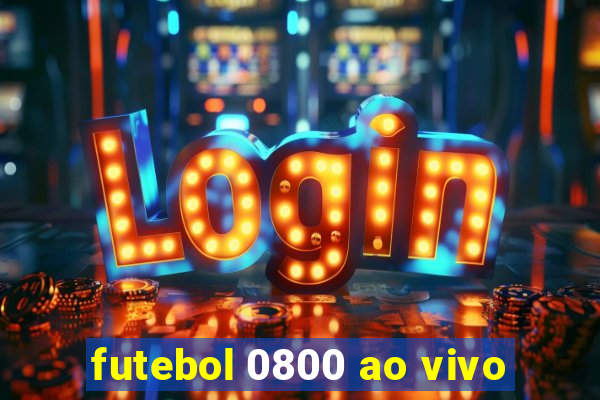 futebol 0800 ao vivo