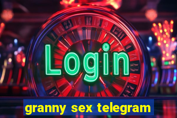 granny sex telegram