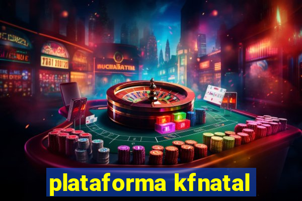 plataforma kfnatal