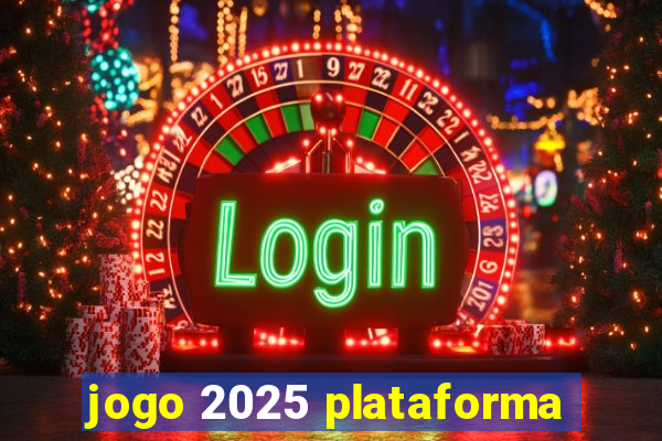 jogo 2025 plataforma