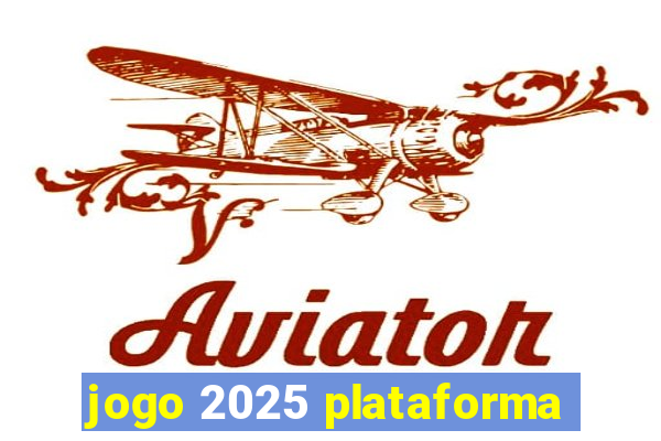 jogo 2025 plataforma