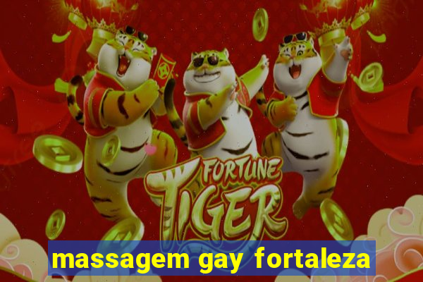 massagem gay fortaleza