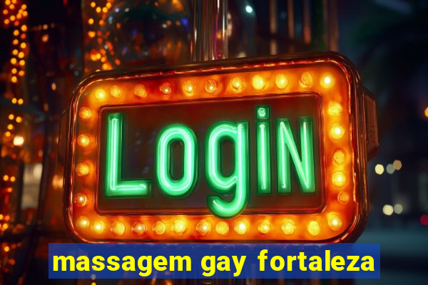 massagem gay fortaleza