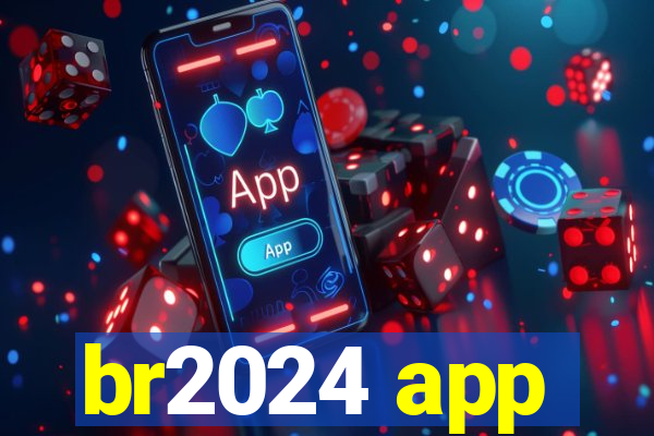 br2024 app