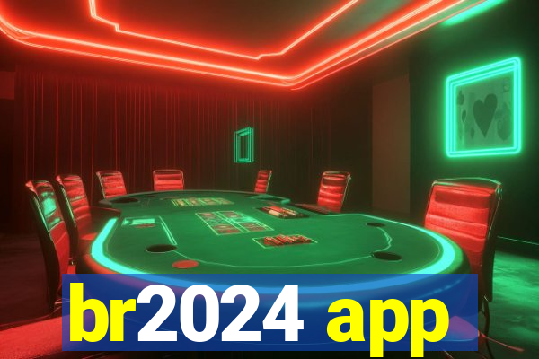 br2024 app