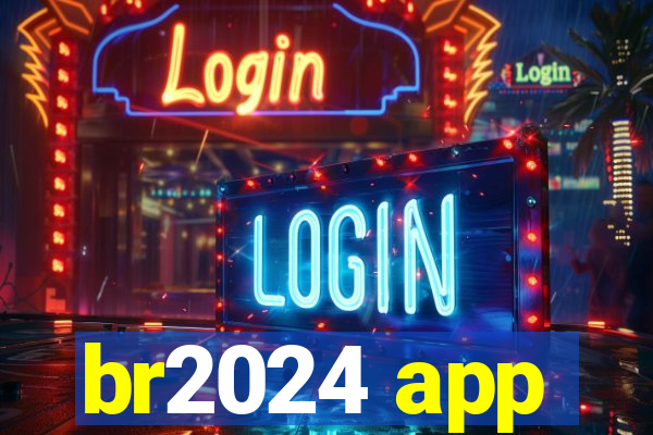 br2024 app