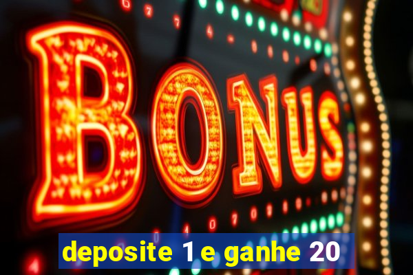 deposite 1 e ganhe 20