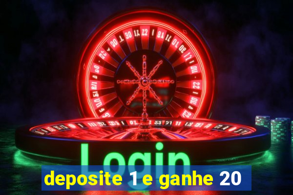 deposite 1 e ganhe 20