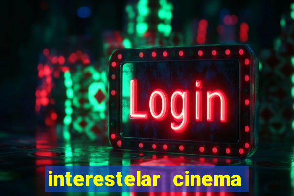 interestelar cinema 2024 cinemark