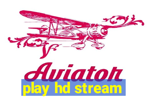 play hd stream