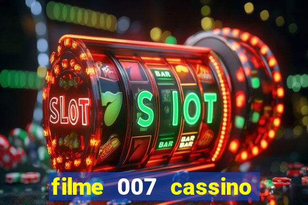 filme 007 cassino royale completo dublado youtube