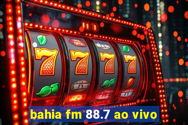 bahia fm 88.7 ao vivo