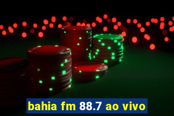 bahia fm 88.7 ao vivo