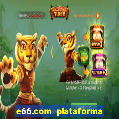 e66.com plataforma de jogos