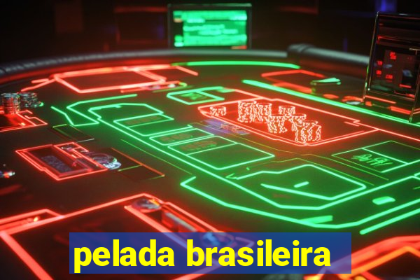 pelada brasileira