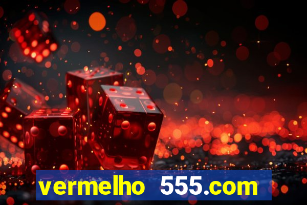 vermelho 555.com paga mesmo