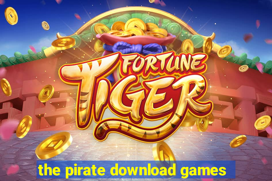 the pirate download games