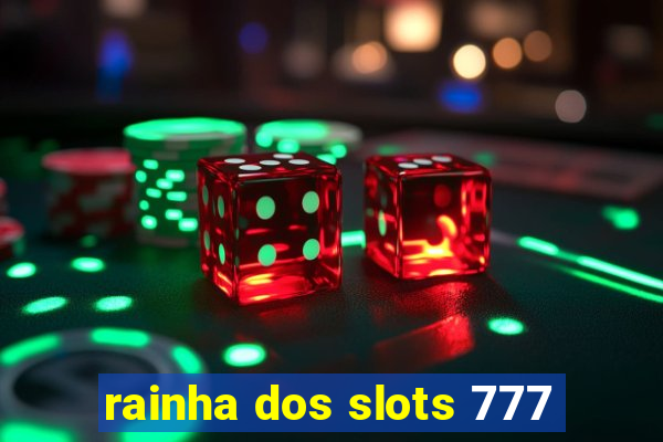 rainha dos slots 777