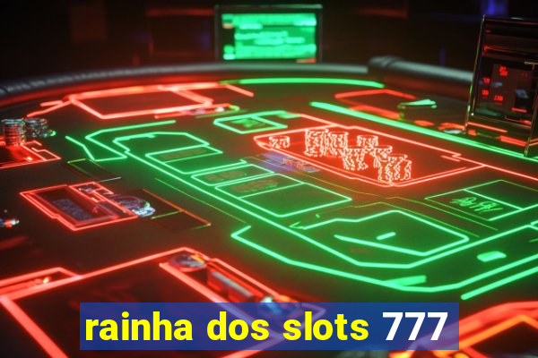 rainha dos slots 777