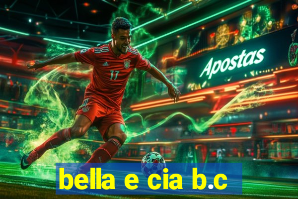 bella e cia b.c