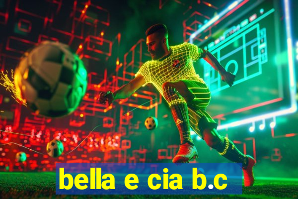 bella e cia b.c