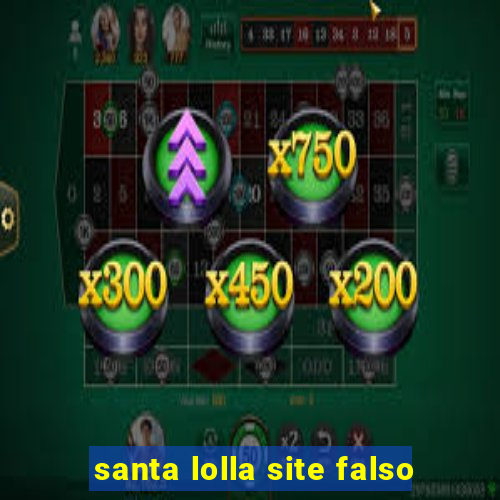 santa lolla site falso