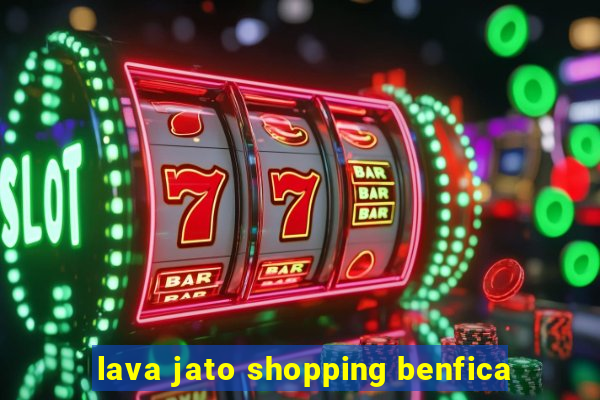 lava jato shopping benfica