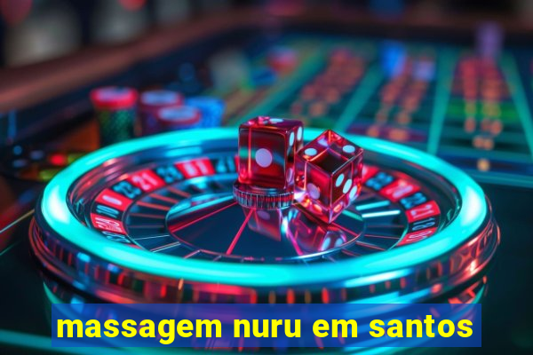 massagem nuru em santos