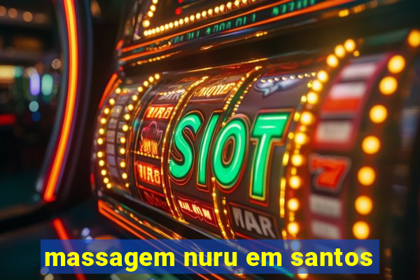 massagem nuru em santos