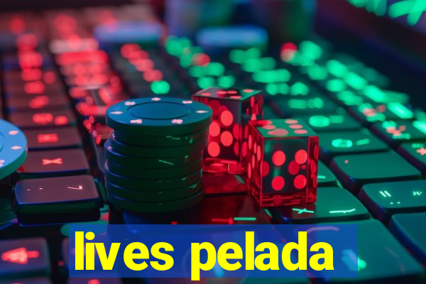 lives pelada