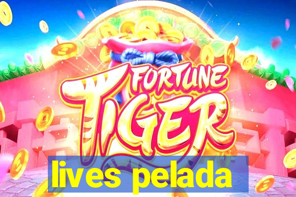 lives pelada