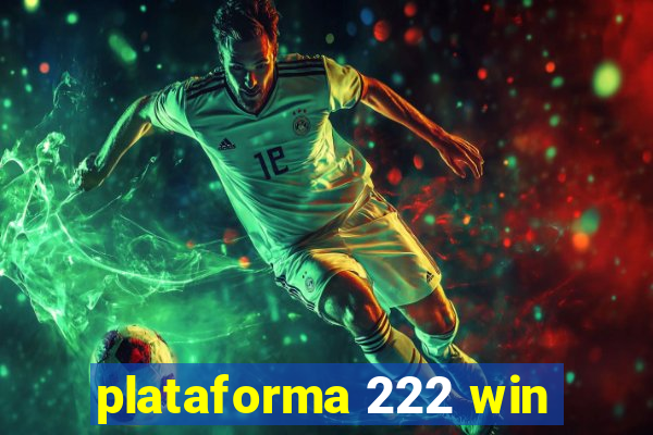 plataforma 222 win