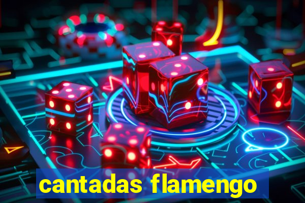 cantadas flamengo