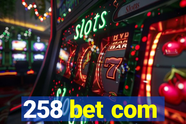 258 bet com