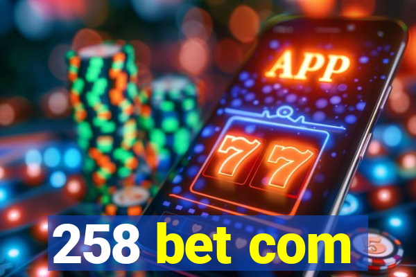 258 bet com