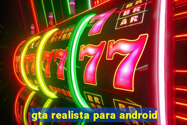 gta realista para android