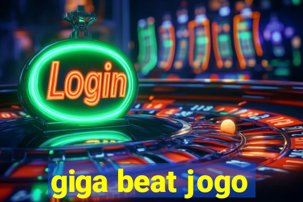 giga beat jogo