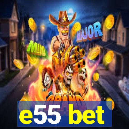 e55 bet