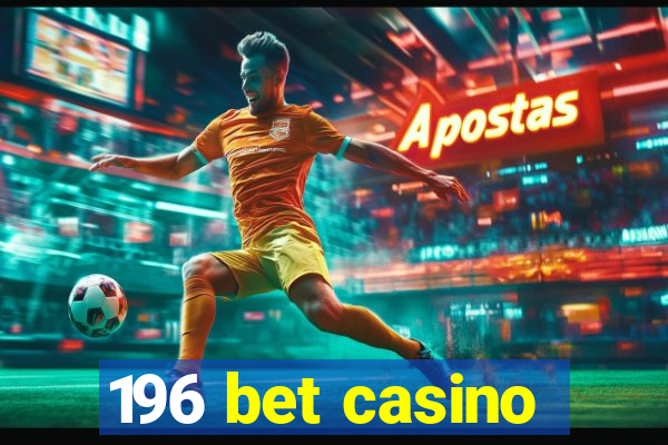 196 bet casino