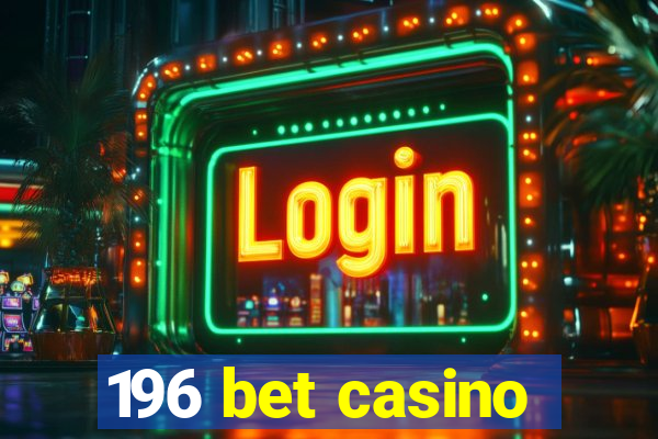 196 bet casino