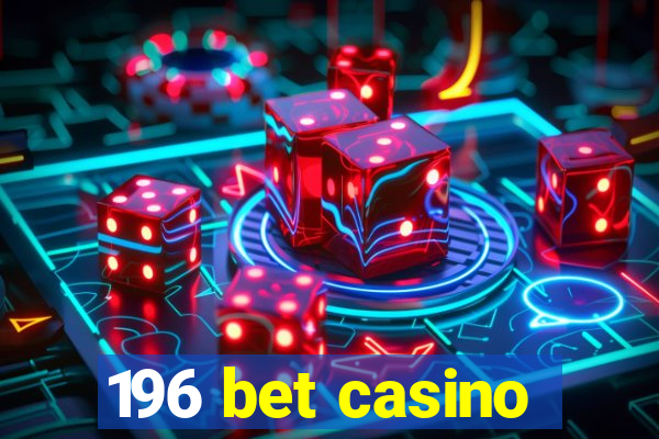 196 bet casino